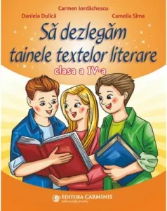 Coperta cărții Sa dezlegam tainele textelor literare. Clasa a IV-a. L4AL