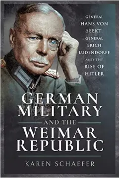 Coperta cărții German Military and the Weimar Republic, Karen Schaefer