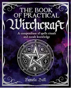 Coperta cărții Book of Practical Witchcraft, PAMELA BALL