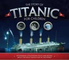 Coperta cărții The Story of Titanic for Children