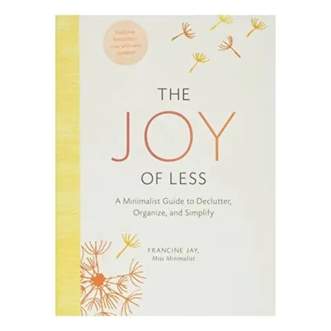 Coperta cărții The Joy of Less: A Minimalist Guide to Declutter, Organize, and Simplify, Francine Jay