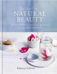 Coperta cărții The Art of Natural Beauty, Rebecca Sullivan