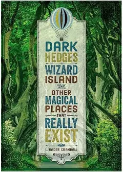 Coperta cărții Dark Hedges and Other Magical Places That Really Exist, L. Rader Crandall