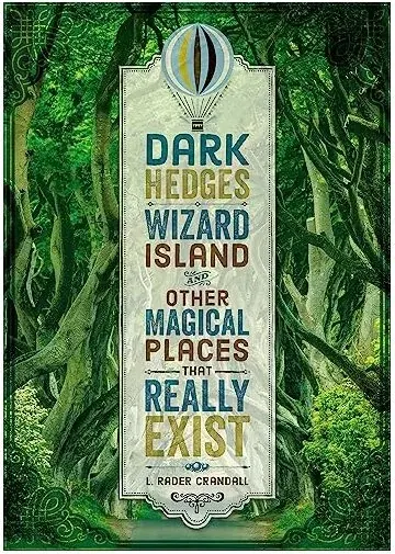 Coperta cărții Dark Hedges and Other Magical Places That Really Exist, L. Rader Crandall