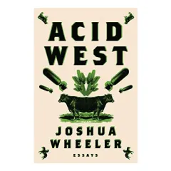Coperta cărții Acid West, Joshua Wheeler