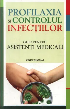Coperta cărții Profilaxia si controlul infectiilor. Ghid pentru asistenti medicali
