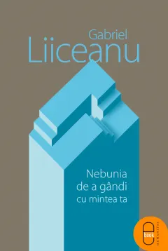 Coperta cărții Nebunia de a gandi cu mintea ta (ebook)