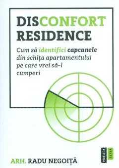 Coperta cărții Disconfort residence. Cum sa identifici capcanele din schita apartamentului pe care vrei sa-l cumperi
