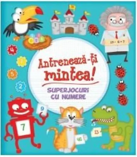 Coperta cărții Antreneaza-ti mintea! Superjocuri cu numere