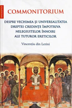 Coperta cărții Commonitorium. Despre vechimea și universalitatea dreptei credințe împotriva nelegiuitelor înnoiri ale tuturor ereticilor