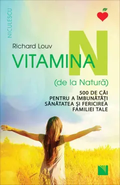 Coperta cărții Vitamina N (de la Natură). 500 de căi pentru a îmbunătăți sănătatea și fericirea familiei tale