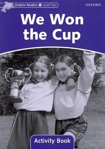 Coperta cărții Dolphin Readers Level 4 We Won the Cup Activity Book
