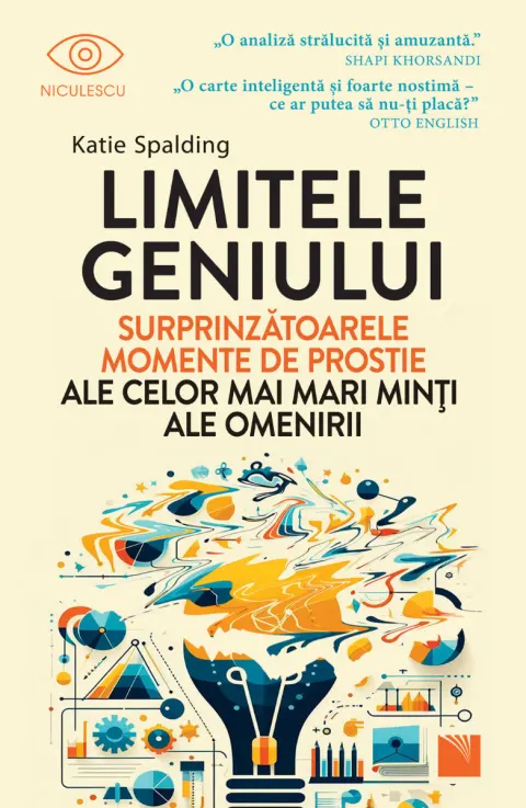 Coperta cărții Limitele geniului. Surprinzătoarele momente de prostie ale celor mai mari minți ale omenirii