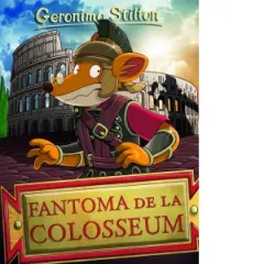 Coperta cărții Fantoma de la Colosseum. Volumul 16 din seria Geronimo Stilton