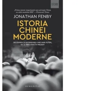 Coperta cărții Istoria Chinei moderne. Decaderea si ascensiunea unei mari puteri, de la 1850 pana in prezent