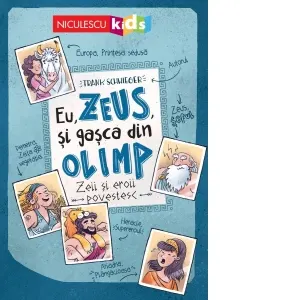 Coperta cărții Eu, Zeus, si gasca din Olimp. Zeii si eroii povestesc
