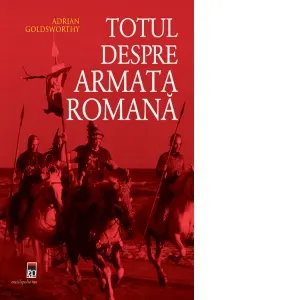 Coperta cărții Totul despre armata romana
