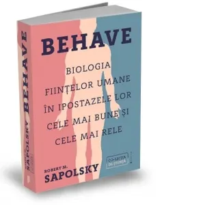 Coperta cărții Behave. Biologia fiintelor umane in ipostazele lor cele mai bune si cele mai rele