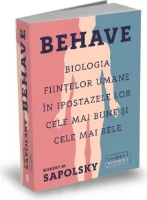 Coperta cărții Behave. Biologia fiintelor umane in ipostazele lor cele mai bune si cele mai rele
