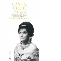 Coperta cărții Canta, che ti passa. Canta, ca-ti trece - Virginia Zeani in dialog cu Sever Voinescu. 100 de ani de la nastere