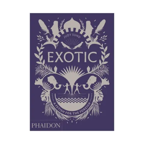 Coperta cărții Exotic: a fetish for the foreign