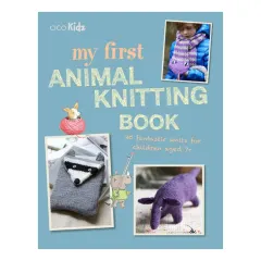 Coperta cărții My first animal knitting book: 30 fantastic knits for children aged 7+