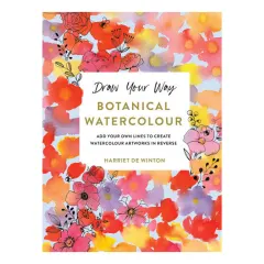 Coperta cărții Draw Your Way: Botanical Watercolour: Add your own lines to create watercolour artworks in reverse