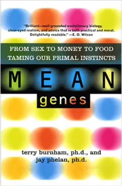 Coperta cărții Mean Genes: From Sex to Money to Food, Taming Our Primal Instincts