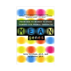 Coperta cărții Mean Genes: From Sex to Money to Food, Taming Our Primal Instincts