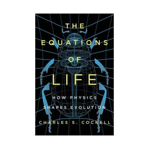 Coperta cărții The equations of life: how physics shapes evolution