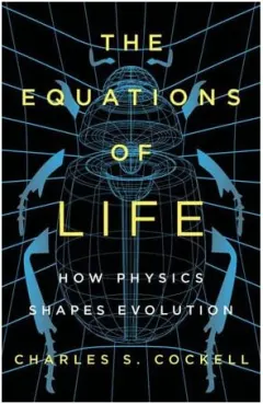 Coperta cărții The equations of life: how physics shapes evolution