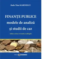 Coperta cărții Finante publice: modele de analiza si studii de caz. Editia a doua revazuta si adaugita