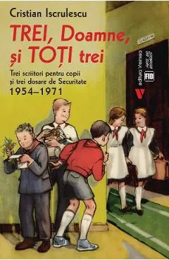 Coperta cărții trei, doamne, si toti trei - cristian iscrulescu