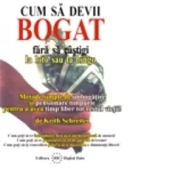 Coperta cărții Cum sa devii bogat, fara sa castigi la loto sau la bingo