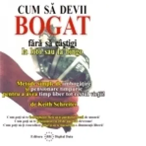 Coperta cărții Cum sa devii bogat, fara sa castigi la loto sau la bingo