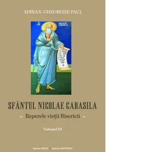 Coperta cărții Sfantul Nicolae Cabasila. Reperele vietii Bisericii. Volumul III