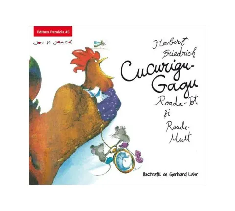 Coperta cărții Cucurigu-Gagu, Roade-Tot și Roade-Mult