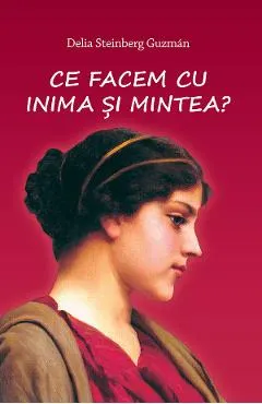 Coperta cărții Ce facem cu inima si mintea?