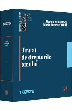 Coperta cărții Tratat de drepturile omului - Nicolae Voiculescu, Maria Beatrice Berna