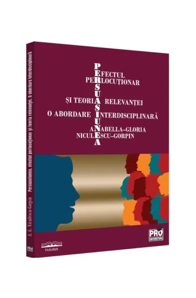 Coperta cărții Persuasiunea, efectul perlocuționar și teoria relevanței