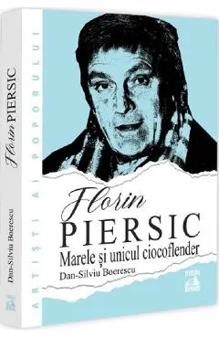 Coperta cărții Florin Piersic. Marele si unicul ciocoflender