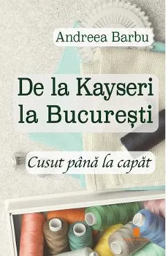 Coperta cărții De la Kayseri la Bucuresti. Cusut pana la capat