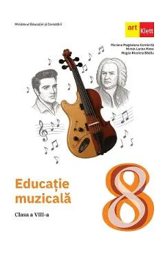 Coperta cărții Educatie muzicala - Clasa 8 - Manual - Mariana Magdalena Comanita, Mirela-Larisa Matei, Magda Nicoleta Badau