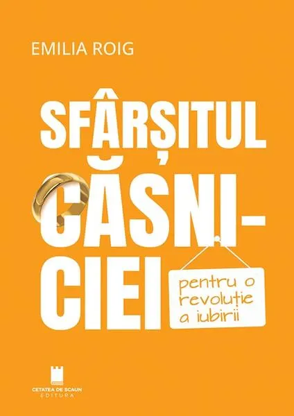 Coperta cărții Sfarsitul casniciei. Pentru o revolutie a iubirii