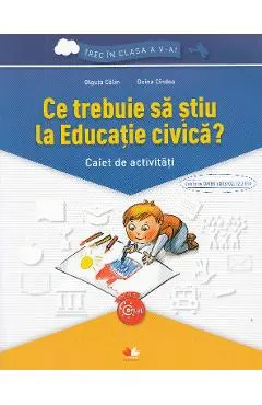 Coperta cărții Ce trebuie sa stiu la educatie civica? Trec in clasa 5 - Caiet - Olguta Calin, Doina Cindea