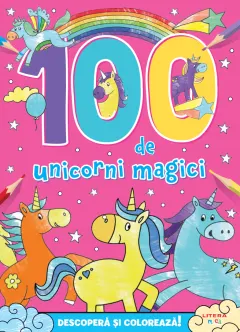 Coperta cărții 100 de unicorni magici. Descopera si coloreaza!