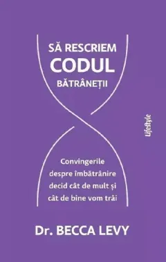 Coperta cărții Să rescriem codul bătrâneții
