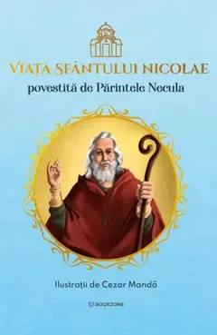 Coperta cărții Viața Sfântului Nicolae povestită de Părintele Necula