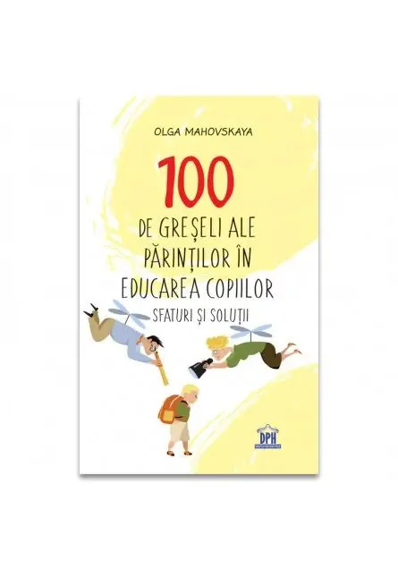 Coperta cărții 100 de greseli ale parintilor in educatia copiilor: Sfaturi si solutii