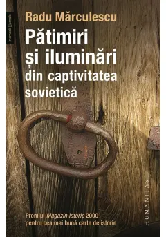 Coperta cărții Patimiri si iluminari din captivitatea sovietica